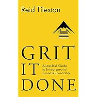 Grit It Done: A Low-Risk Guide to Entrepreneurial Business Ownership