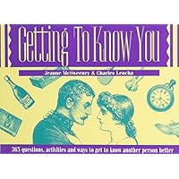 Getting to Know You: Three Hundred Sixty-Five Questions, Activities, Observations and Ways To... Getting to Know You: Three Hundred Sixty-Five Questions, Activities, Observations and Ways To... Paperback