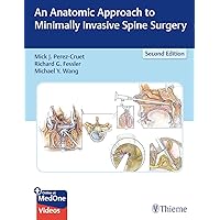 An Anatomic Approach to Minimally Invasive Spine Surgery An Anatomic Approach to Minimally Invasive Spine Surgery Hardcover Kindle