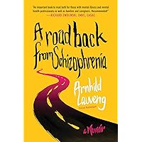 A Road Back from Schizophrenia: A Memoir A Road Back from Schizophrenia: A Memoir Paperback Kindle Hardcover