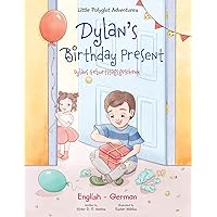 Dylan's Birthday Present/Dylans Geburtstagsgeschenk: Bilingual German and English Edition (Little Polyglot Adventures - Bilingual German and English Edition)