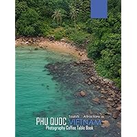 PHU QUOC VIETNAM Photography Coffee Table Book Tourists Attractions: A Mind-Blowing Tour In Phu Quoc Island,Vietnam Photography Coffee Table Book: for ... Images (8.5