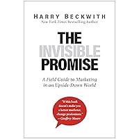 The Invisible Promise: A Field Guide to Marketing in an Upside-Down World The Invisible Promise: A Field Guide to Marketing in an Upside-Down World Kindle Hardcover Audible Audiobook Audio CD