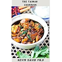 THE TAIWAN COOKBOOK: Dietary Guide On The Most Popular And Delicious Taiwan Recipes Includes Meal Prep And Lots More THE TAIWAN COOKBOOK: Dietary Guide On The Most Popular And Delicious Taiwan Recipes Includes Meal Prep And Lots More Kindle Paperback