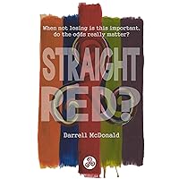 Straight Red?: When not losing is this important, do the odds really matter? Straight Red?: When not losing is this important, do the odds really matter? Kindle Paperback