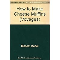How to Make Cheese Muffins (Voyages) How to Make Cheese Muffins (Voyages) Paperback