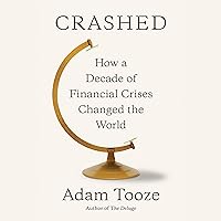 Crashed: How a Decade of Financial Crises Changed the World Crashed: How a Decade of Financial Crises Changed the World Audible Audiobook Kindle Paperback Hardcover
