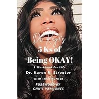 Dr. Kay!'s 5 Ks of Being OKAY!: A Workbook for Life Dr. Kay!'s 5 Ks of Being OKAY!: A Workbook for Life Paperback Kindle