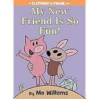 My New Friend Is So Fun!-An Elephant and Piggie Book My New Friend Is So Fun!-An Elephant and Piggie Book Hardcover Paperback