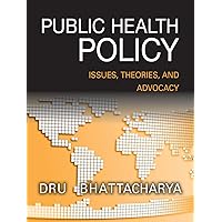 Public Health Policy: Issues, Theories, and Advocacy Public Health Policy: Issues, Theories, and Advocacy Paperback Kindle Mass Market Paperback