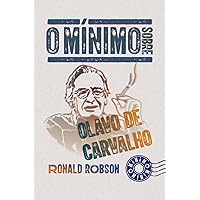O mínimo sobre OLAVO DE CARVALHO (Coleção - O Mínimo) (Portuguese Edition) O mínimo sobre OLAVO DE CARVALHO (Coleção - O Mínimo) (Portuguese Edition) Kindle Pocket Book