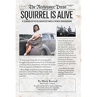 Squirrel Is Alive: A Teenager in the Belgian Resistance and French Underground (Servant Leadership)