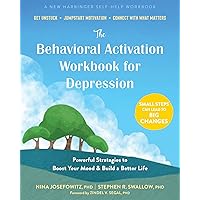 The Behavioral Activation Workbook for Depression: Powerful Strategies to Boost Your Mood and Build a Better Life The Behavioral Activation Workbook for Depression: Powerful Strategies to Boost Your Mood and Build a Better Life Paperback Kindle