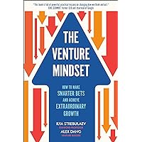 The Venture Mindset: How to Make Smarter Bets and Achieve Extraordinary Growth