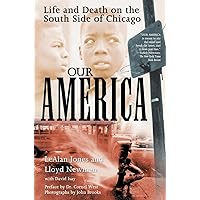Our America: Life and Death on the South Side of Chicago Our America: Life and Death on the South Side of Chicago Paperback Hardcover