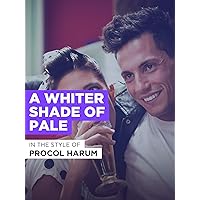 A Whiter Shade Of Pale in the Style of Procol Harum