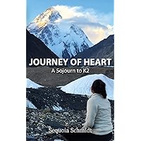 Journey of Heart: A Sojurn to K2 Journey of Heart: A Sojurn to K2 Paperback Kindle Audible Audiobook