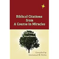 Biblical Citations from A Course in Miracles: Full Version Biblical Citations from A Course in Miracles: Full Version Kindle Paperback