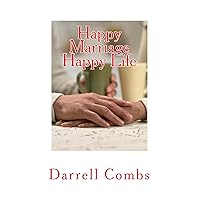 Happy Marriage Happy Life: 10 Keys to a Happy Marriage (THE MARRIAGE SERIES Book 1) Happy Marriage Happy Life: 10 Keys to a Happy Marriage (THE MARRIAGE SERIES Book 1) Kindle Paperback