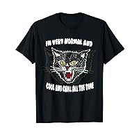 Angry Cat I’m Very Normal And Cool And Chill All The Time T-Shirt