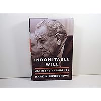 Indomitable Will: LBJ in the Presidency Indomitable Will: LBJ in the Presidency Hardcover Paperback Mass Market Paperback Audio CD