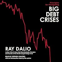 Principles for Navigating Big Debt Crises Principles for Navigating Big Debt Crises Audible Audiobook Hardcover Kindle Audio CD