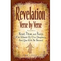 Revelation Verse By Verse, Second Edition (Large Print) Read, Hear and Keep the Words of this Prophecy and You Will Be Blessed: Interpretation and ... End of Time Theology and Prophecy Revelation Verse By Verse, Second Edition (Large Print) Read, Hear and Keep the Words of this Prophecy and You Will Be Blessed: Interpretation and ... End of Time Theology and Prophecy Paperback