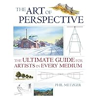 The Art of Perspective: The Ultimate Guide for Artists in Every Medium The Art of Perspective: The Ultimate Guide for Artists in Every Medium Paperback Kindle
