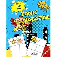 Create Your Own Comic Magazine: 120 Page to Create, Write, Draw Your very own COMIC BOOK!!!