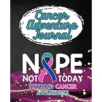 Cancer Adventure Journal for Thyroid Cancer patients and caregivers