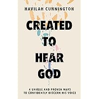 Created to Hear God: 4 Unique and Proven Ways to Confidently Discern His Voice Created to Hear God: 4 Unique and Proven Ways to Confidently Discern His Voice Hardcover Audible Audiobook Kindle
