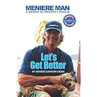 Meniere Man Let's Get Better: A Memoir of Meniere's Disease Meniere Man Let's Get Better: A Memoir of Meniere's Disease Paperback