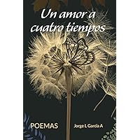 Un amor a cuatro tiempos: Poemas (Spanish Edition)