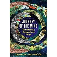 Journey of the Mind: How Thinking Emerged from Chaos Journey of the Mind: How Thinking Emerged from Chaos Kindle Audible Audiobook Paperback Hardcover