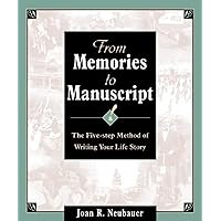 From Memories to Manuscript: The Five Step Method of Writing Your Life Story From Memories to Manuscript: The Five Step Method of Writing Your Life Story Kindle Paperback