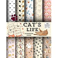 CAT'S LIFE SCRAPBOOK PAPER: Double-Sided Craft Paper For Card Making, Origami, and Decorative Collage Art for Junk Journals.