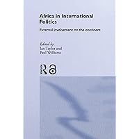 Africa in International Politics: External Involvement on the Continent (Routledge Advances in International Relations and Global Politics) Africa in International Politics: External Involvement on the Continent (Routledge Advances in International Relations and Global Politics) Kindle Hardcover Paperback