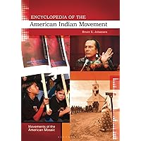 Encyclopedia of the American Indian Movement (Movements of the American Mosaic) Encyclopedia of the American Indian Movement (Movements of the American Mosaic) Paperback Kindle Hardcover