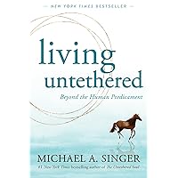 Living Untethered: Beyond the Human Predicament Living Untethered: Beyond the Human Predicament Paperback Audible Audiobook Kindle Hardcover Audio CD
