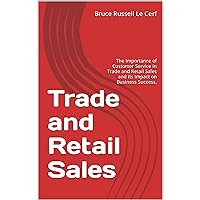Trade and Retail Sales: The Importance of Customer Service in Trade and Retail Sales and its Impact on Business Success.