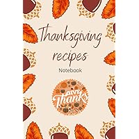 Thanksgiving recipes notebook: Notebook for all your family thanksgiving recipes (French Edition)
