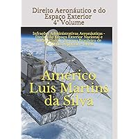 Direito Aeronáutico e do Espaço Exterior - 4º VOLUME: Infrações Administrativas Aeronáuticas - Direito do Espaço Exterior Nacional e Internacional - ... Espaciais – SBAE (Portuguese Edition) Direito Aeronáutico e do Espaço Exterior - 4º VOLUME: Infrações Administrativas Aeronáuticas - Direito do Espaço Exterior Nacional e Internacional - ... Espaciais – SBAE (Portuguese Edition) Paperback