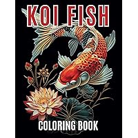 KOI Fish Coloring Book for Adults: Coloring Book for Adults and Teens With Beautiful KOI Fish Pond Styles and Designs, Black Line and Grayscale Coloring Pages
