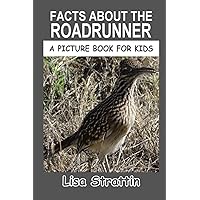 Facts About the Roadrunner (A Picture Book For Kids) Facts About the Roadrunner (A Picture Book For Kids) Paperback Kindle
