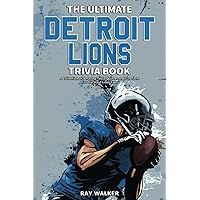 The Ultimate Detroit Lions Trivia Book: A Collection of Amazing Trivia Quizzes and Fun Facts for Die-Hard Lions Fans! The Ultimate Detroit Lions Trivia Book: A Collection of Amazing Trivia Quizzes and Fun Facts for Die-Hard Lions Fans! Paperback Kindle