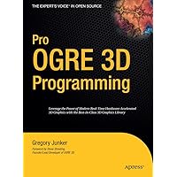 Pro OGRE 3D Programming (Expert's Voice in Open Source) Pro OGRE 3D Programming (Expert's Voice in Open Source) Hardcover Paperback