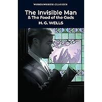 The Invisible Man and the Food of the Gods (Wordsworth Classics) The Invisible Man and the Food of the Gods (Wordsworth Classics) Paperback