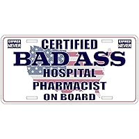 Certified Badass Hospital Pharmacist On Board | Funny Personalized Career Gag Gift Idea Novelty Metal License Plate Tag
