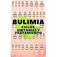 BULIMIA: CICLOS, SINTOMAS Y TRATAMIENTO: ¿Soy bulímico? Conoce las causas, los ciclos, los síntomas, cómo te afecta y los tratamientos! (Spanish Edition) BULIMIA: CICLOS, SINTOMAS Y TRATAMIENTO: ¿Soy bulímico? Conoce las causas, los ciclos, los síntomas, cómo te afecta y los tratamientos! (Spanish Edition) Kindle Paperback