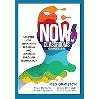 NOW Classrooms, Grades 3-5: Lessons for Enhancing Teaching and Learning Through Technology (Supporting ISTE Standards for Students and Digital Citizenship) (The New Art and Science of Teaching) NOW Classrooms, Grades 3-5: Lessons for Enhancing Teaching and Learning Through Technology (Supporting ISTE Standards for Students and Digital Citizenship) (The New Art and Science of Teaching) Perfect Paperback Kindle